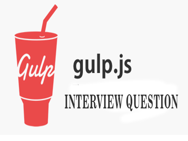 Gulp Js interview questions Gulp Js interview questions